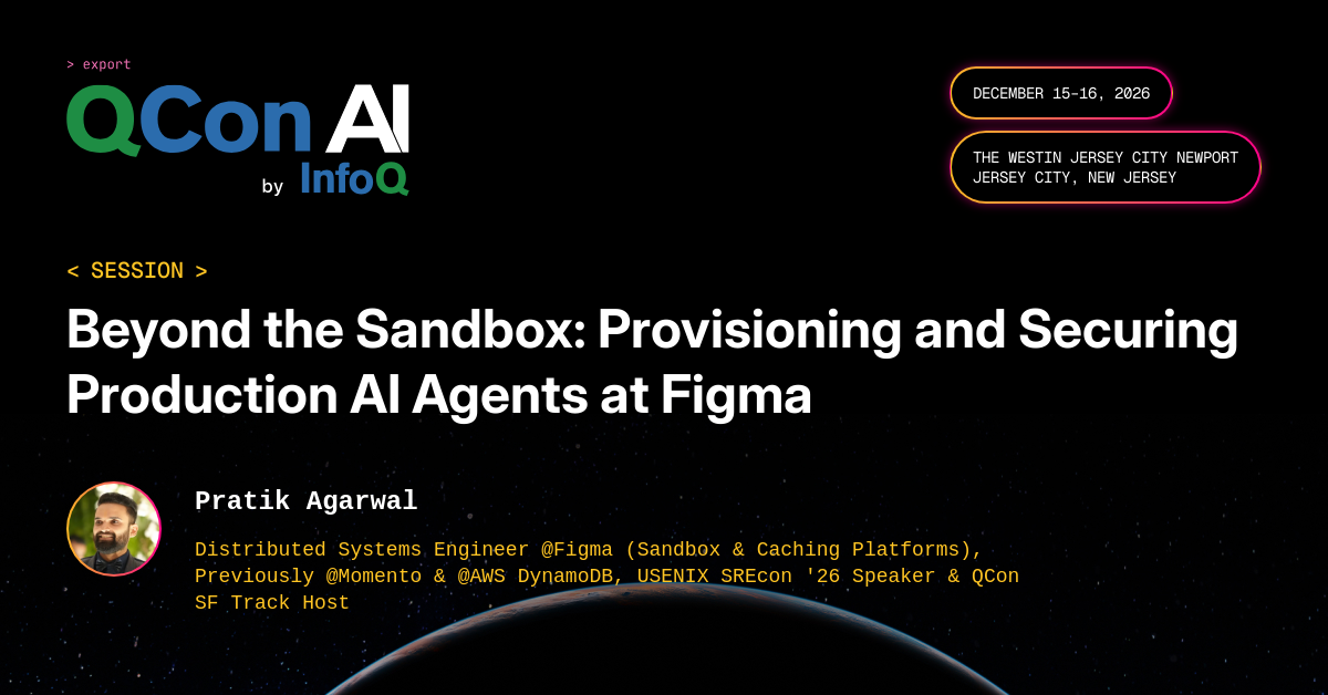 QCon AI New York 2026 | Beyond the Sandbox: Provisioning and Securing ...